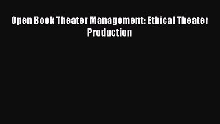[PDF] Open Book Theater Management: Ethical Theater Production Read Online