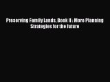 Read Book Preserving Family Lands Book II : More Planning Strategies for the future ebook textbooks