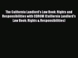 Read Book The California Landlord's Law Book: Rights and Responsibilities with CDROM (California