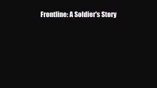 Read Books Frontline: A Soldier's Story PDF Free