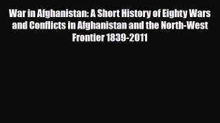 Read Books War in Afghanistan: A Short History of Eighty Wars and Conflicts in Afghanistan