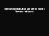 Download Books The Chemical Muse: Drug Use and the Roots of Western Civilization Ebook PDF