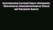 Read Gastrointestinal Carcinoid Tumors: Histogenetic Histochemical Immunohistochemical Clinical