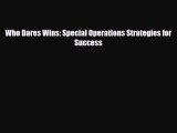 Download Books Who Dares Wins: Special Operations Strategies for Success ebook textbooks