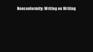 Download Nonconformity: Writing on Writing PDF Online