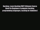 Read Hacking:: Learn Hacking FAST! Ultimate Course Book For Beginners (computer hacking programming