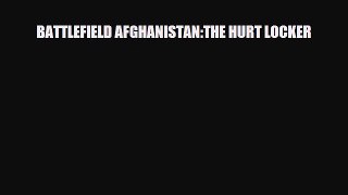 Download Books BATTLEFIELD AFGHANISTAN:THE HURT LOCKER PDF Free