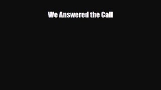 Read Books We Answered the Call E-Book Free