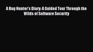 Read A Bug Hunter's Diary: A Guided Tour Through the Wilds of Software Security Ebook Free