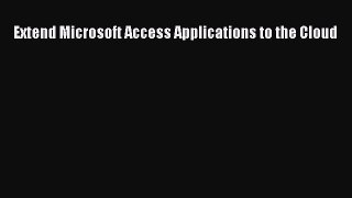 Read Extend Microsoft Access Applications to the Cloud Ebook Free