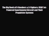 Read Books The Big Book of X-Bombers & X-Fighters: USAF Jet-Powered Experimental Aircraft and