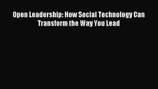 Read Open Leadership: How Social Technology Can Transform the Way You Lead PDF Free