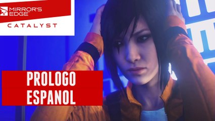 Mirror's Edge Catalyst Español | Prologo Sin Comentarios Parte 1