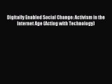 Read Digitally Enabled Social Change: Activism in the Internet Age (Acting with Technology)