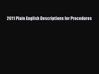 Read 2011 Plain English Descriptions for Procedures Ebook Free