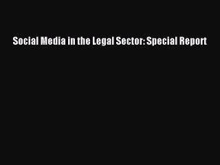 Download Book Social Media in the Legal Sector: Special Report Ebook PDF