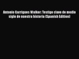 Download Book Antonio Garrigues Walker: Testigo clave de medio siglo de nuestra historia (Spanish