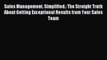 Read Sales Management. Simplified.: The Straight Truth About Getting Exceptional Results from