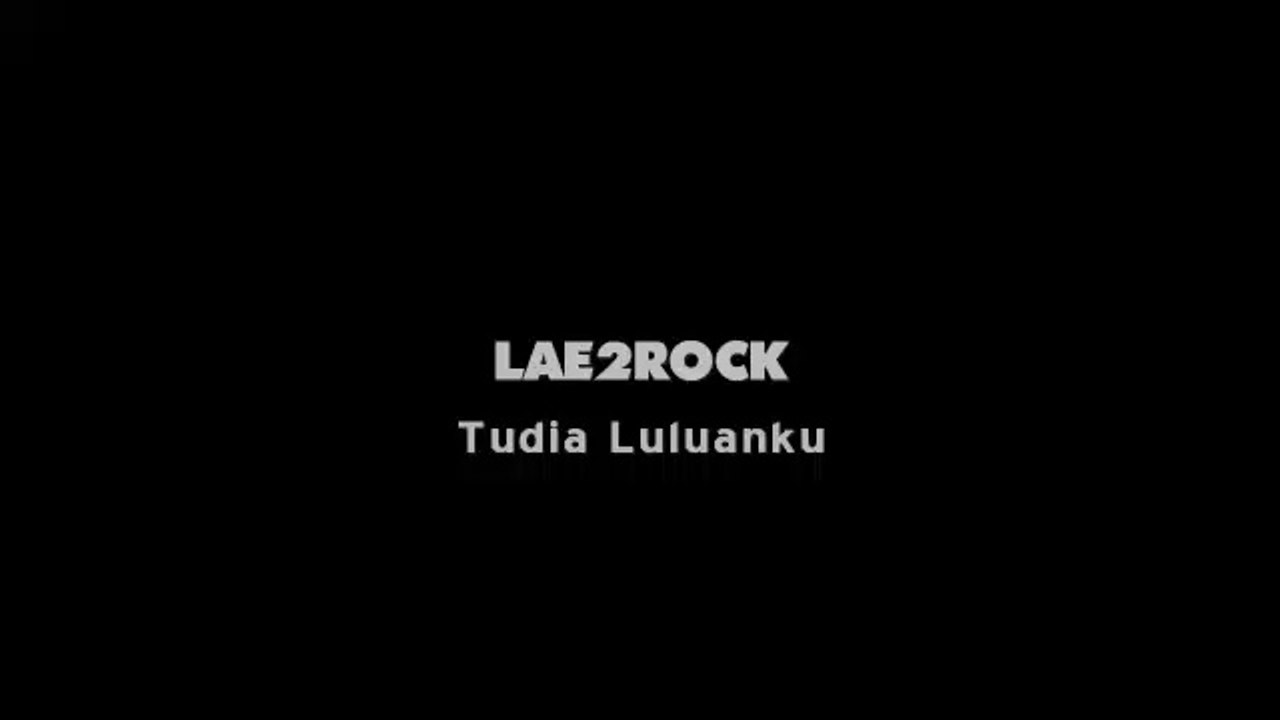 Lae2Rock-Tudia Luluanku