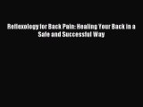 Read Reflexology for Back Pain: Healing Your Back in a Safe and Successful Way Ebook Free