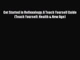 Download Get Started in Reflexology: A Teach Yourself Guide (Teach Yourself: Health & New Age)