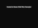 [PDF] Carved in Stone (Civil War Georgia)  Read Online