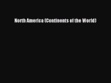 [PDF] North America (Continents of the World) [Read] Online