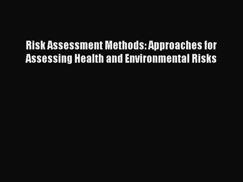 Read Risk Assessment Methods: Approaches for Assessing Health and Environmental Risks PDF Free
