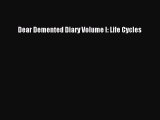 Read Dear Demented Diary Volume I: Life Cycles Ebook Free