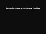 Download Books Roman Aristocratic Parties and Families ebook textbooks