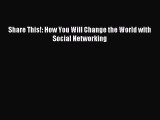 Read Share This!: How You Will Change the World with Social Networking Ebook Free