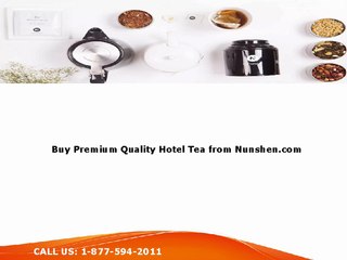 Buy Premium Quality Hotel Tea from Nunshen.com