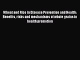 Read Wheat and Rice in Disease Prevention and Health: Benefits risks and mechanisms of whole