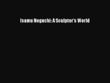 [PDF] Isamu Noguchi: A Sculptor's World  Full EBook