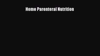 Read Home Parenteral Nutrition Ebook Free