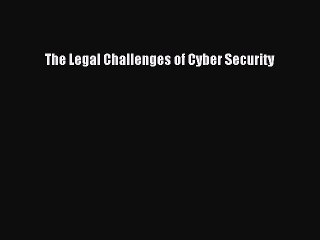 Read The Legal Challenges of Cyber Security Ebook Online