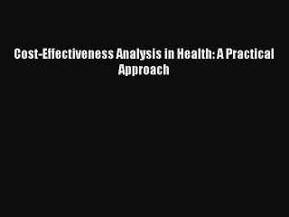 Download Cost-Effectiveness Analysis in Health: A Practical Approach PDF Free