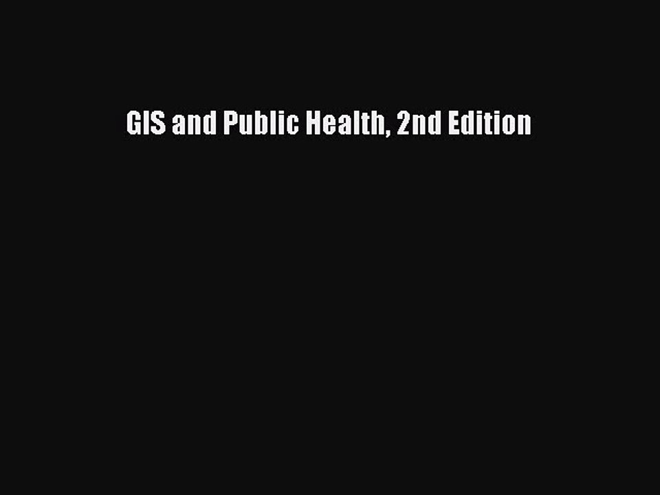 Read GIS and Public Health 2nd Edition Ebook Free