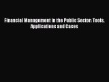 Read Financial Management in the Public Sector: Tools Applications and Cases PDF Free