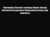 [PDF] Information Theoretic Learning: Renyi's Entropy and Kernel Perspectives (Information