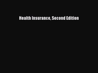 Read Health Insurance Second Edition Ebook Free