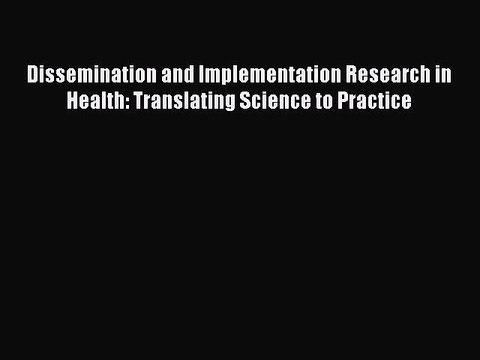 Read Dissemination and Implementation Research in Health: Translating Science to Practice Ebook