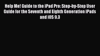 Read Help Me! Guide to the iPad Pro: Step-by-Step User Guide for the Seventh and Eighth Generation