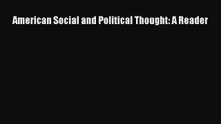 Read Book American Social and Political Thought: A Reader E-Book Free