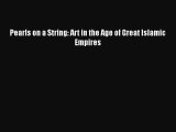 [PDF] Pearls on a String: Art in the Age of Great Islamic Empires  Full EBook