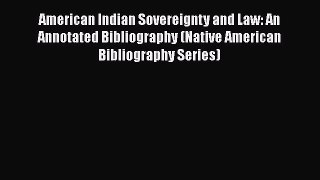 Read Book American Indian Sovereignty and Law: An Annotated Bibliography (Native American Bibliography