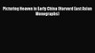 [PDF] Picturing Heaven in Early China (Harvard East Asian Monographs)  Full EBook
