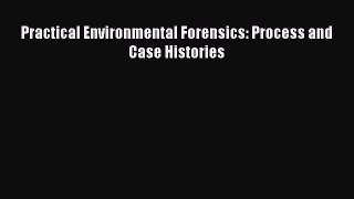 Read Book Practical Environmental Forensics: Process and Case Histories PDF Online