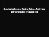 Read Book Structuring Venture Capital Private Equity and Entrepreneurial Transactions ebook