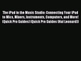 Read The iPad in the Music Studio: Connecting Your iPad to Mics Mixers Instruments Computers